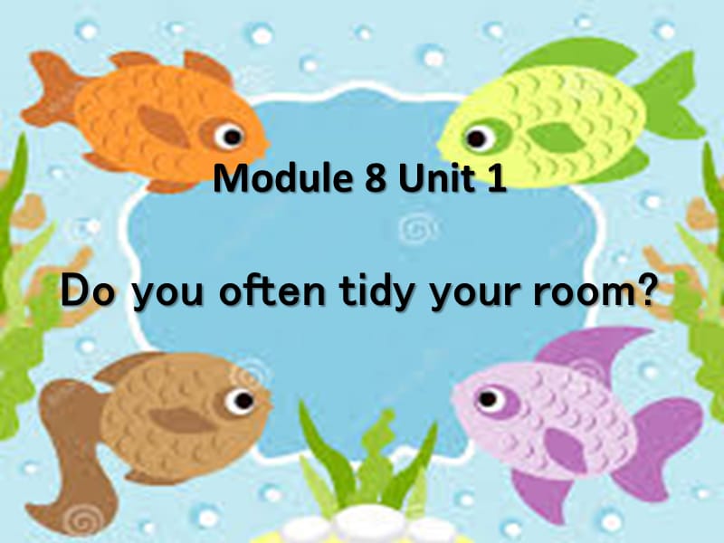 外研版（一起）六上Module 8《Unit 1 Do you often tidy your bed》ppt課件2.ppt_第1頁(yè)