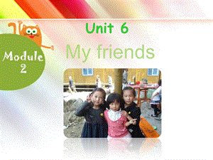 牛津上海版一上Unit 6《My friends》ppt課件3.ppt