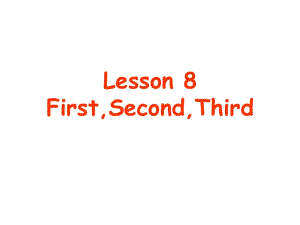 冀教版英語四下《Lesson 8 First,Second,Third》ppt課件2.ppt