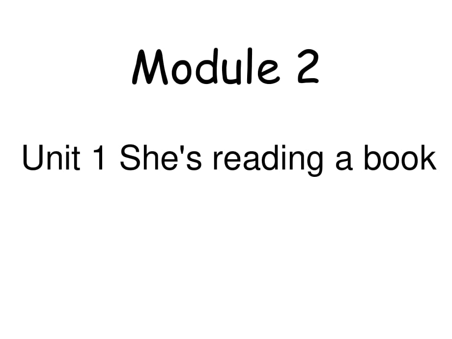 外研版（三起）四上Module 2《Unit 1 She’s reading a book》ppt課件2.ppt_第1頁