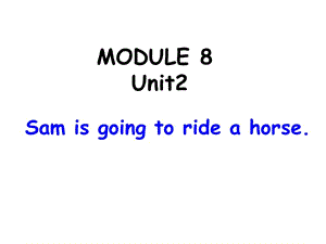 外研版（三起）四上Module 8《Unit 2 Sam is going to ride horse》ppt課件3.ppt