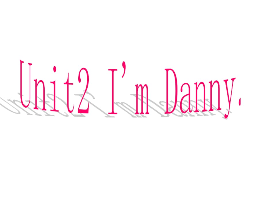 牛津上海版英語(yǔ)二上Unit 2《I’m Danny》ppt課件2.ppt_第1頁(yè)