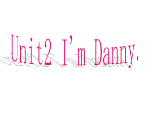 牛津上海版英語二上Unit 2《I’m Danny》ppt課件2.ppt