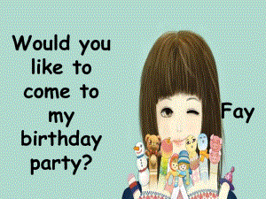 人教版（精通）英語六上《Unit 3 Would you like to come to my birthday party》ppt課件1.ppt