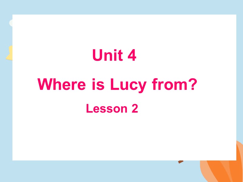 重大版英语四年级上册Unit 4《Where is Lucy from》ppt课件1.ppt_第1页