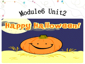 外研版（三起）四上Module 6《Unit 2 Happy Halloween》ppt課件1.ppt