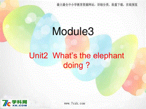 外研版（三起）四上Module 3《Unit 2 What’s the elephant doing》ppt課件1.ppt