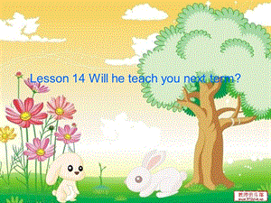 陜旅版英語六上《Lesson 14 Will he teach you next term》課件2.ppt