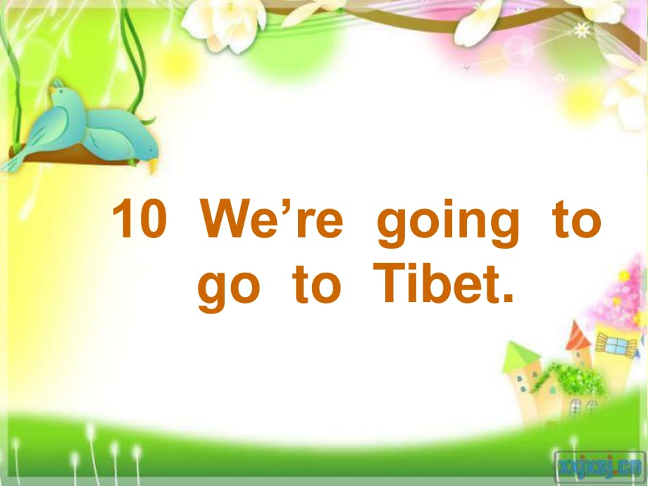 廣東版(開心)六下《Unit 10 We’re going to go to Tibet》ppt課件.ppt_第1頁(yè)