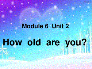 外研版（三起）三上Module 6《Unit 2 How old are you》ppt課件2.ppt