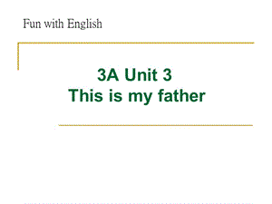 牛津蘇教三上《Unit 3 This is my father》(第一課時)ppt課件之一.ppt