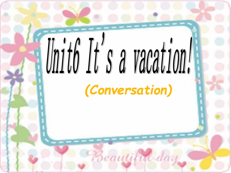 广东版(开心)五下《Unit 6 It’s a vacation!》ppt课件.ppt_第1页