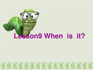 冀教版英語四下《Lesson 9 When Is It》ppt課件2.ppt