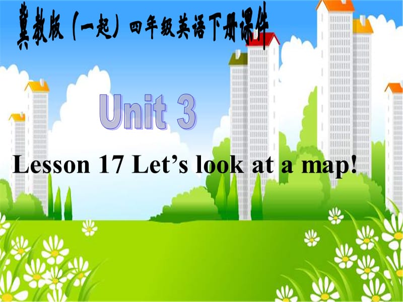 冀教版英語四下（一起）《Unit3 Lesson17 Let’s look at a map》PPT課件2.ppt_第1頁