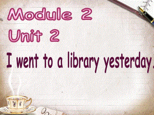 外研版（一起）六上Module 2《Unit 2 I went to a library yesterday》ppt課件2.ppt