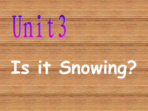 陜旅版英語(yǔ)四下《Unit 3 Is It Snowing》PPT課件1.ppt