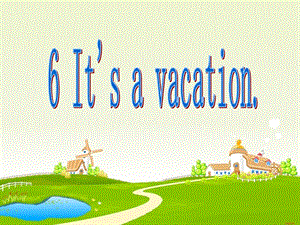 廣東版(開心)五下《Unit 6 It’s a vacation!》ppt課件1.ppt