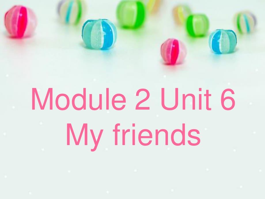 牛津上海版一上Unit 6《My friends》ppt課件4.ppt_第1頁