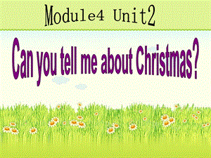 外研版（一起）六上Module 4《Unit 2 Can you tell me aboutChristmas》ppt課件3.ppt