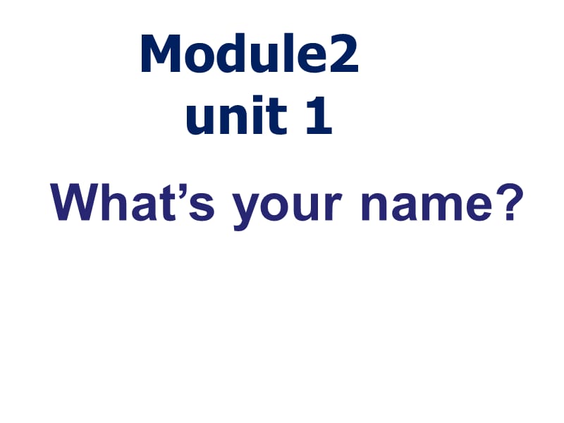 外研版（三起）三上Module 2《Unit 2 What’s your name》ppt課件2.ppt_第1頁