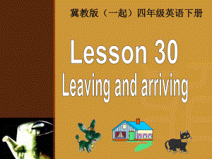 冀教版英語四下（一起）《Unit4 Lesson30 Leaving and arriving》PPT課件.ppt