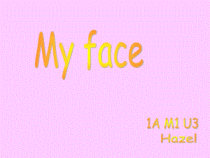 牛津上海版一上Unit 3《My face》ppt課件1.ppt