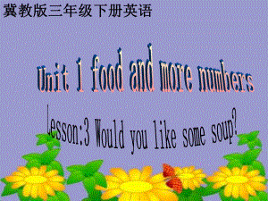 冀教版英語三下《Unit1 Lesson3 Would you like some soup》PPT課件2.ppt