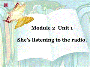 外研版（一起）二下Module 2《Unit 1 She’s listening to the radio》ppt課件3.ppt