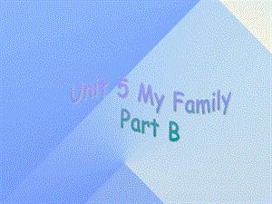 三年級英語上冊 Unit 5 My family Part B課件1 （新版）閩教版.ppt