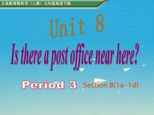 七年級英語下冊 Unit 8 Is there a post office near here Period 3教學(xué)課件 （新版）人教新目標(biāo)版.ppt