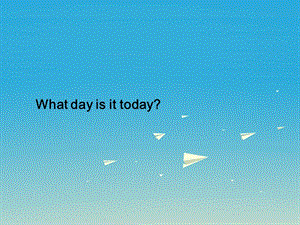 三年級英語下冊 Lesson H What day is today課件3 川教版（三起）.ppt