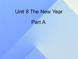 三年級英語上冊 Unit 8 The new year Part A課件2 （新版）閩教版.ppt