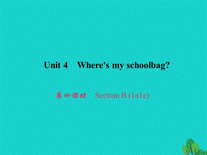 七年級英語上冊 Unit 4 Wheres my schoolbag（第4課時）Section B（1a-1e）習題課件 （新版）人教新目標版.ppt