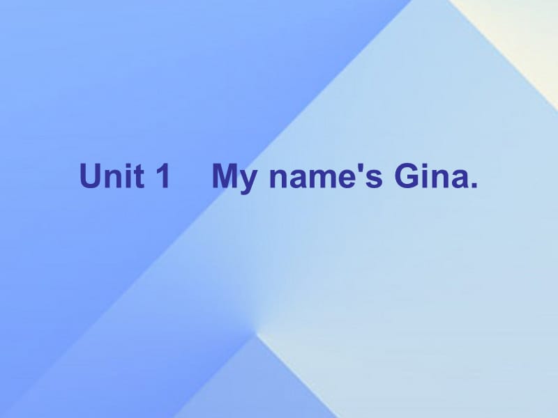 七年级英语上册 Unit 1 My name’s Gina Section A课件 （新版）人教新目标版.ppt_第1页