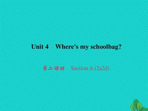 七年級(jí)英語(yǔ)上冊(cè) Unit 4 Wheres my schoolbag（第2課時(shí)）Section A（2a-2d）習(xí)題課件 （新版）人教新目標(biāo)版.ppt