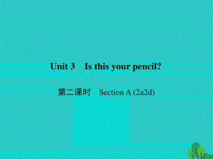 七年級(jí)英語(yǔ)上冊(cè) Unit 3 Is this your pencil（第2課時(shí)）Section A（2a-2d）習(xí)題課件 （新版）人教新目標(biāo)版.ppt