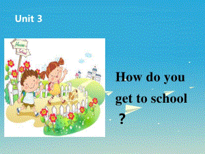 七年級英語下冊 Unit 3 How do you get to school課件2 （新版）人教新目標(biāo)版.ppt