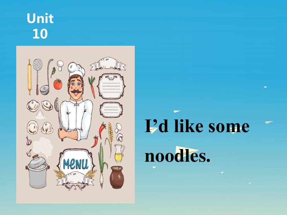 七年級英語下冊 Unit 10 Id like some noodles課件2 （新版）人教新目標版.ppt_第1頁