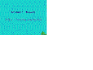 七年級英語上冊 Module 3 Unit 6 Travelling around Asia課件 （新版）牛津深圳版.ppt