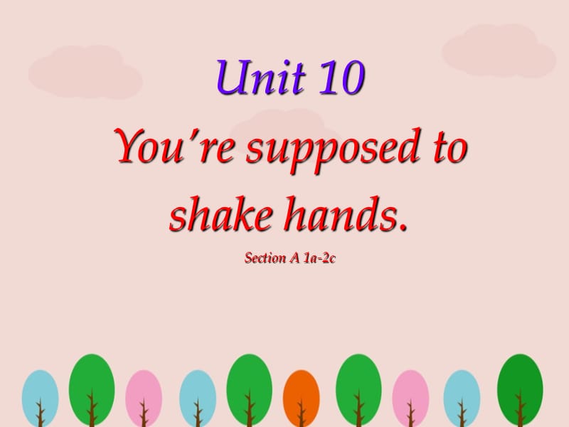 九年级下册英语《 Unit10you27resupposedtoshakehandsperiod11a-2d》ppt课件.ppt_第1页