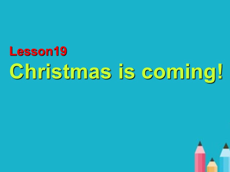 冀教版六年级英语上册《Lesson19_Christmas_is_Coming》PPT课件.ppt_第1页