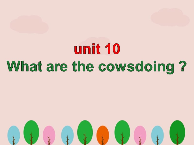 剑桥少儿英语预备级下册《unit 10What are the cowsdoing》课件PPT.ppt_第1页