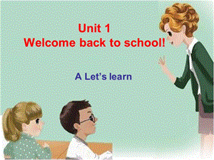 人教版PEP三年級下冊Unit 1 Welcome back to school課件A lets learn