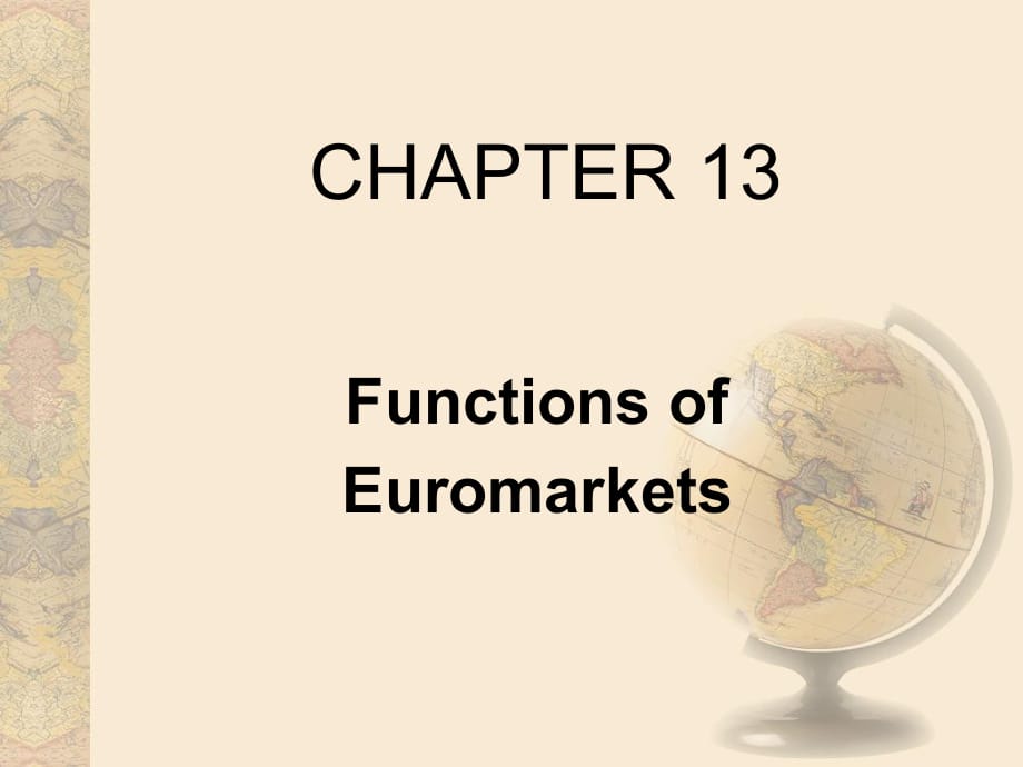 MultinationalFinancialManagement（跨国公司财务管理）ch13FunctionsofEuromarkets_第1页
