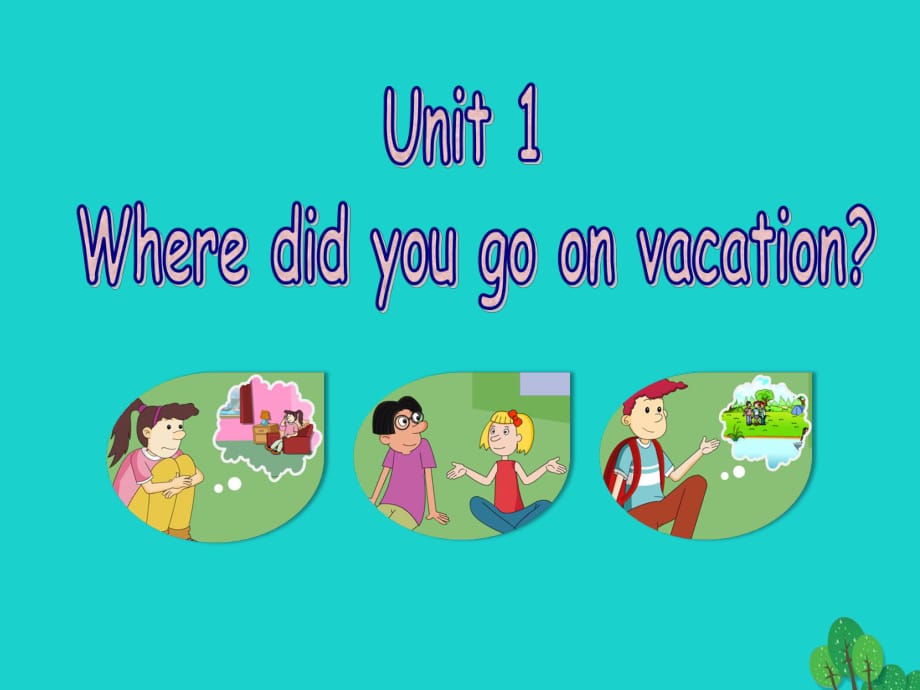 八年级英语上册 Unit 1 Where did you go on vacation（第3课时）课件 （新版）人教新目标版_第1页