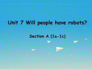 八年級(jí)英語(yǔ)上冊(cè) Unit 7 Will people have robots Section A（1a-1c）課件 （新版）人教新目標(biāo)版