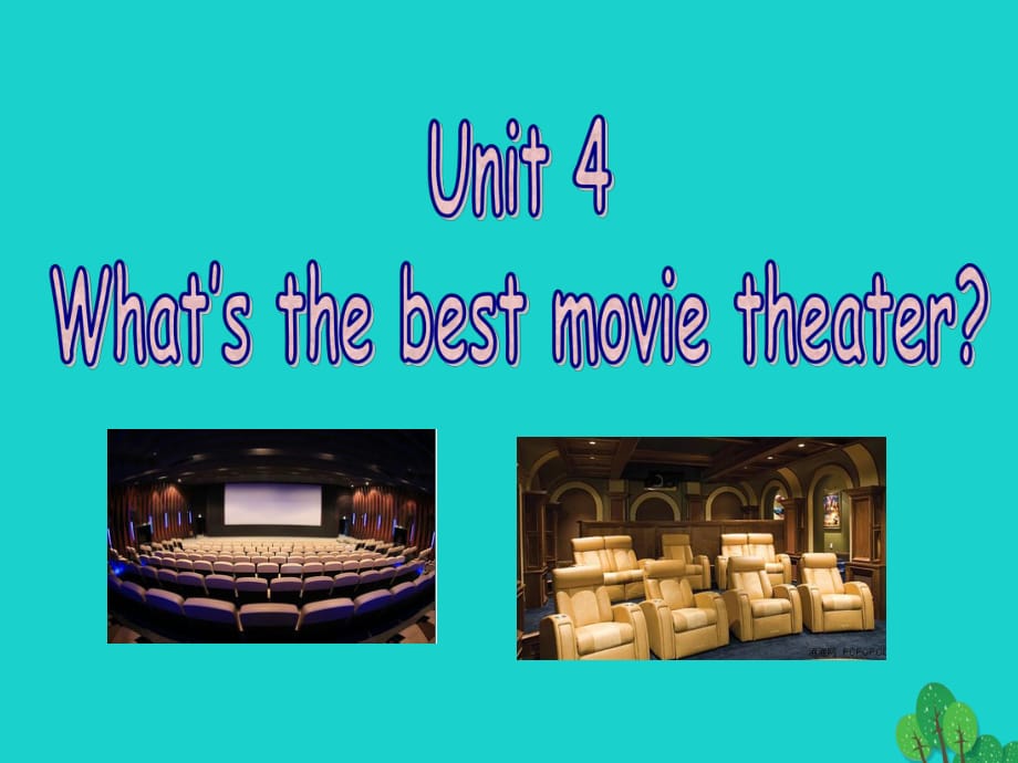 八年级英语上册 Unit 4 What’s the best movie theater（第1课时）课件 （新版）人教新目标版_第1页