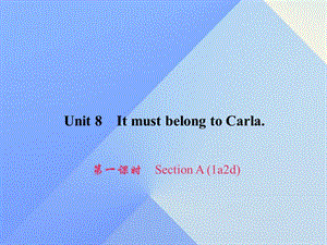 九年級英語全冊 Unit 8 It must belong to Carla（第1課時）Section A（1a-2d）習(xí)題課件 （新版）人教新目標(biāo)版