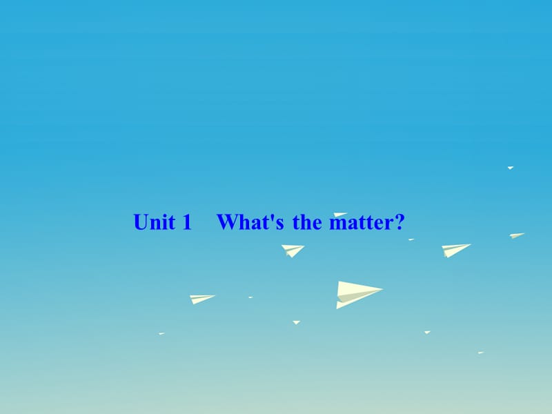 八年级英语下册 Unit 1 What's the matter习题课件 （新版）人教新目标版1_第1页