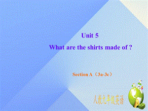 九年級英語全冊 Unit 5 What are the shirts made of Section A（3a-3c）課件 （新版）人教新目標(biāo)版